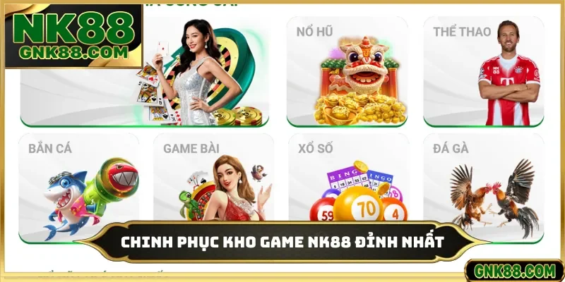 Chinh phục kho game NK88 đỉnh nhất