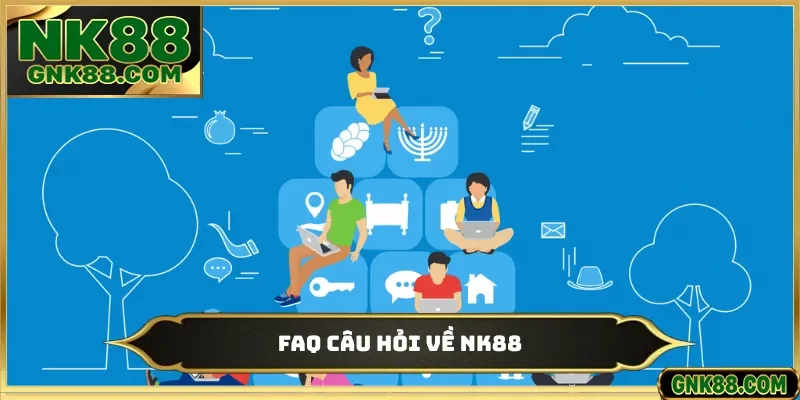 FAQ câu hỏi về NK88