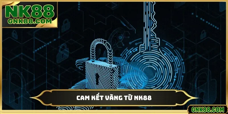Cam kết vàng từ NK88