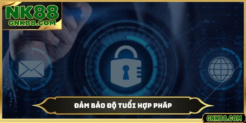 Đảm bảo độ tuổi hợp pháp