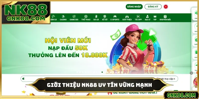 Giới thiệu NK88 uy tín vững mạnh