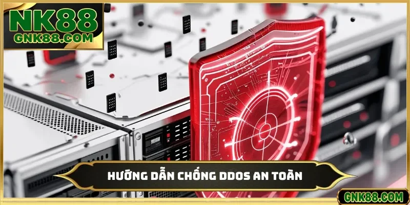 Hướng Dẫn Chống DDoS - Bảo Vệ Hệ Thống NK88 Siêu An Toàn