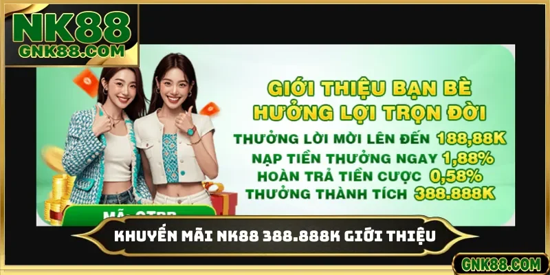 Khuyến mãi NK88 388.888K giới thiệu