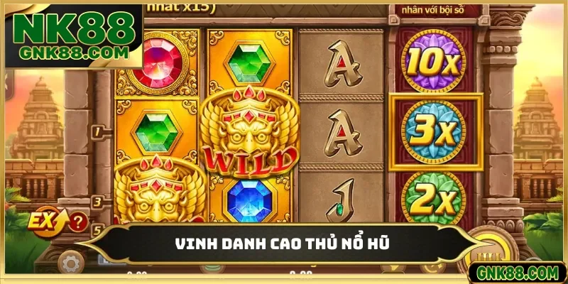 Vinh danh cao thủ nổ hũ